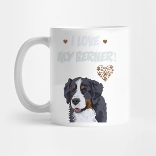 I love My Bernese Mountain Dog! Especially for Berner Dog Lovers! Mug